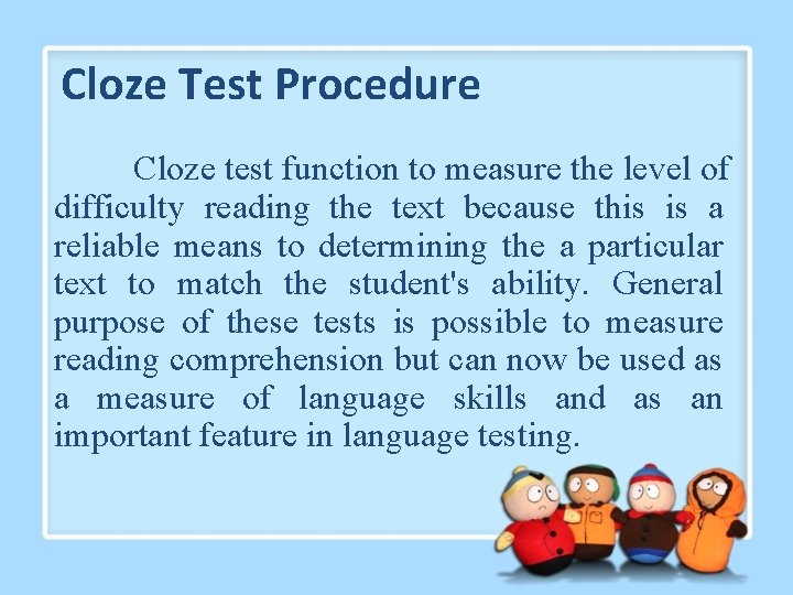 Cloze Test Procedure Cloze test function to measure the level of difficulty reading the