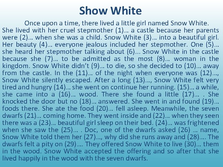 Show White Once upon a time, there lived a little girl named Snow White.