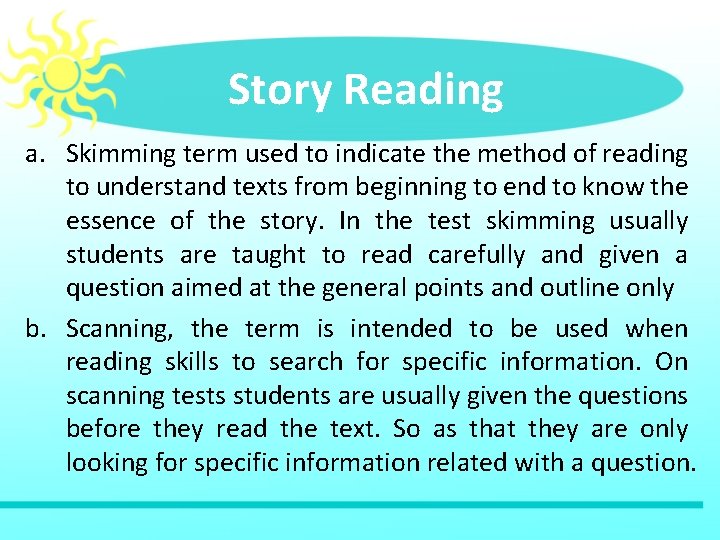 Story Reading a. Skimming term used to indicate the method of reading to understand