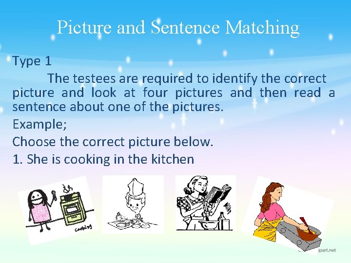 Picture and Sentence Matching Type 1 The testees are required to identify the correct