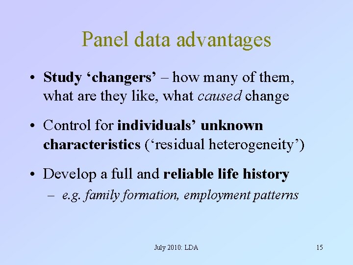 Panel data advantages • Study ‘changers’ – how many of them, what are they