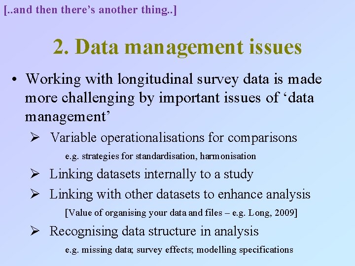 [. . and then there’s another thing. . ] 2. Data management issues •