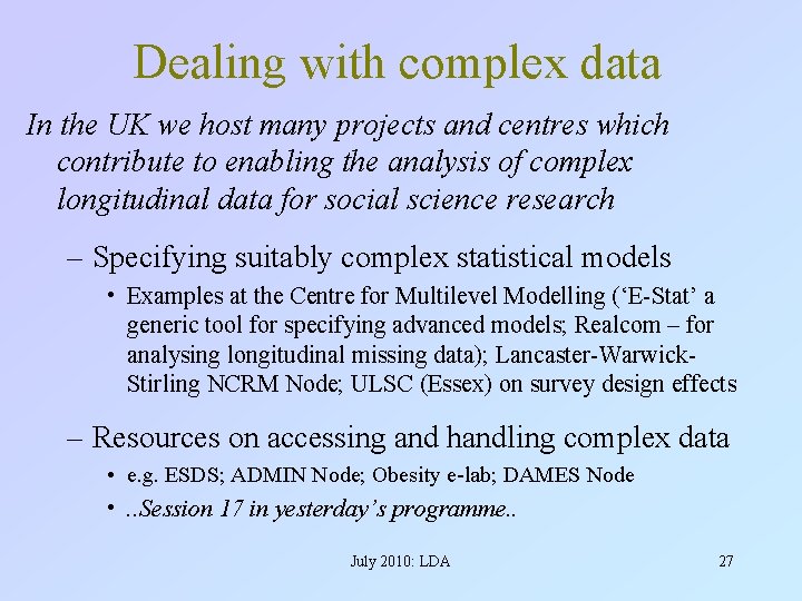 Dealing with complex data In the UK we host many projects and centres which