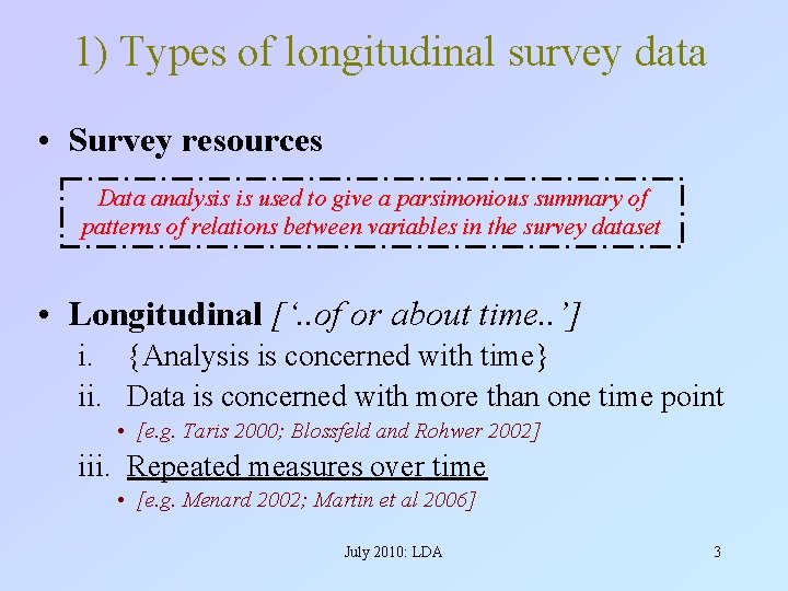 1) Types of longitudinal survey data • Survey resources Data analysis is used to