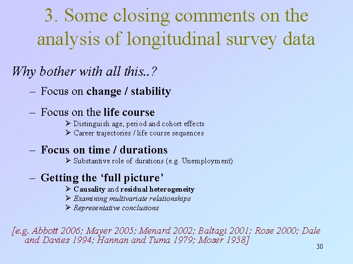 3. Some closing comments on the analysis of longitudinal survey data Why bother with