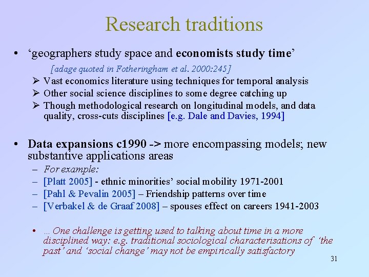 Research traditions • ‘geographers study space and economists study time’ [adage quoted in Fotheringham