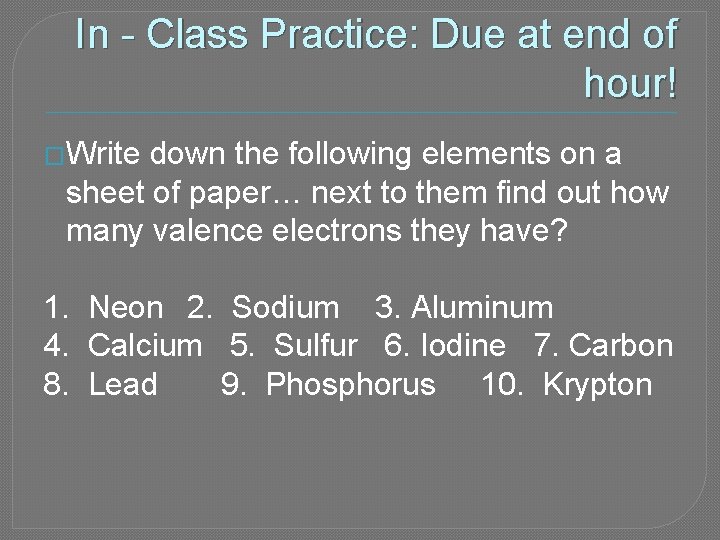 In - Class Practice: Due at end of hour! �Write down the following elements