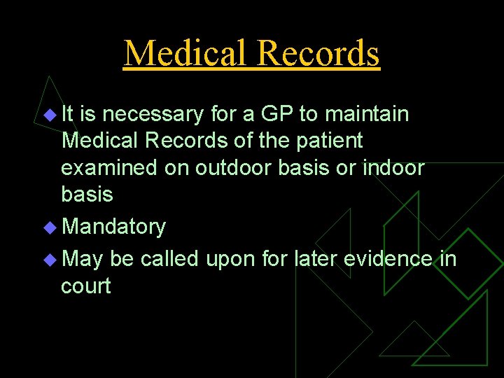 Medical Records u It is necessary for a GP to maintain Medical Records of Medical Records u It is necessary for a GP to maintain Medical Records of