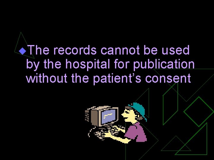 u. The records cannot be used by the hospital for publication without the patient’s u. The records cannot be used by the hospital for publication without the patient’s