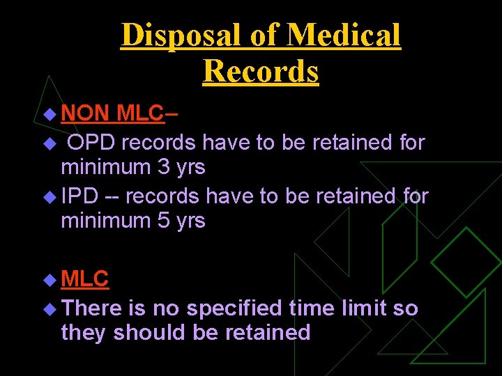 Disposal of Medical Records u NON MLC– u OPD records have to be retained Disposal of Medical Records u NON MLC– u OPD records have to be retained