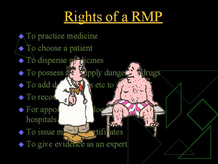Rights of a RMP To practice medicine u To choose a patient u To Rights of a RMP To practice medicine u To choose a patient u To