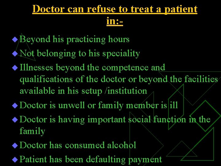 Doctor can refuse to treat a patient in: u Beyond his practicing hours u Doctor can refuse to treat a patient in: u Beyond his practicing hours u