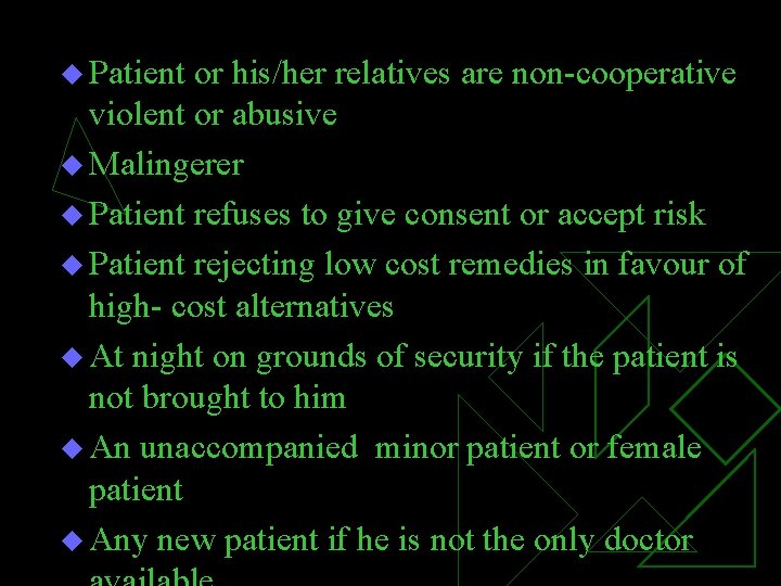 u Patient or his/her relatives are non-cooperative violent or abusive u Malingerer u Patient u Patient or his/her relatives are non-cooperative violent or abusive u Malingerer u Patient
