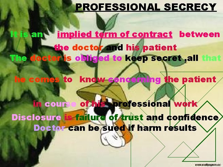 PROFESSIONAL SECRECY It is an implied term of contract between the doctor and his PROFESSIONAL SECRECY It is an implied term of contract between the doctor and his