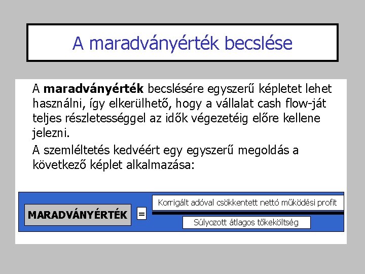 A maradványérték becslése A maradványérték becslésére egyszerű képletet lehet használni, így elkerülhető, hogy a A maradványérték becslése A maradványérték becslésére egyszerű képletet lehet használni, így elkerülhető, hogy a