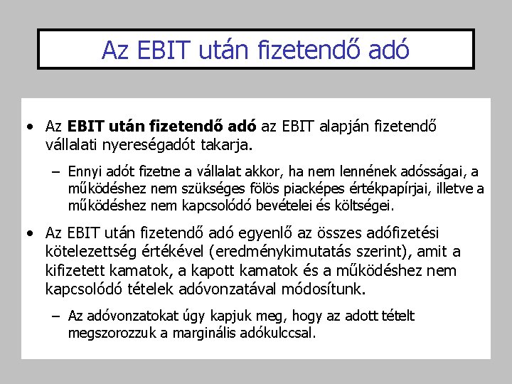 Az EBIT után fizetendő adó • Az EBIT után fizetendő adó az EBIT alapján