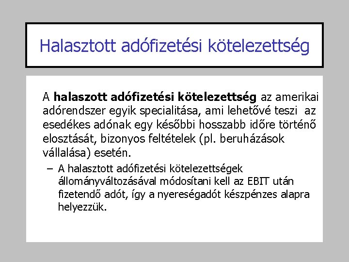 Halasztott adófizetési kötelezettség A halaszott adófizetési kötelezettség az amerikai adórendszer egyik specialitása, ami lehetővé