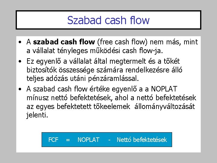 Szabad cash flow • A szabad cash flow (free cash flow) nem más, mint