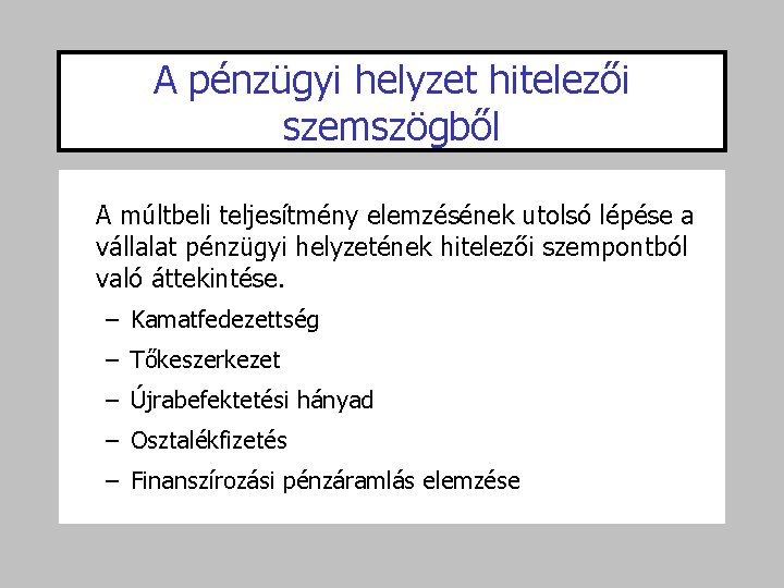 A pénzügyi helyzet hitelezői szemszögből A múltbeli teljesítmény elemzésének utolsó lépése a vállalat pénzügyi