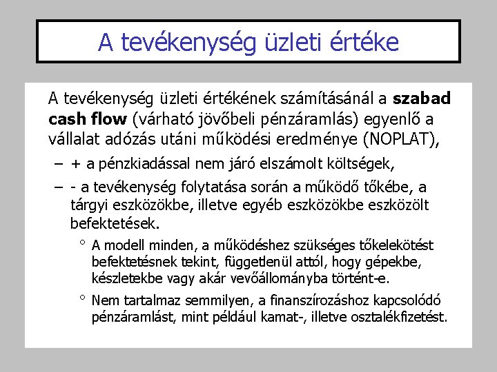 A tevékenység üzleti értéke A tevékenység üzleti értékének számításánál a szabad cash flow (várható