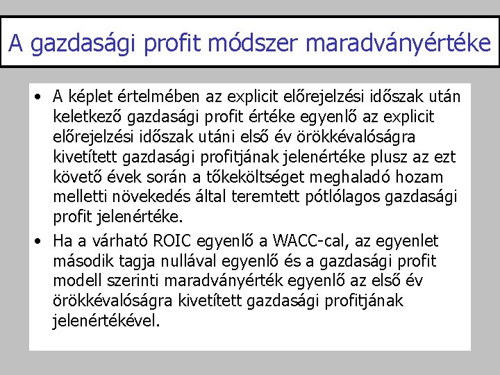 A gazdasági profit módszer maradványértéke • A képlet értelmében az explicit előrejelzési időszak után