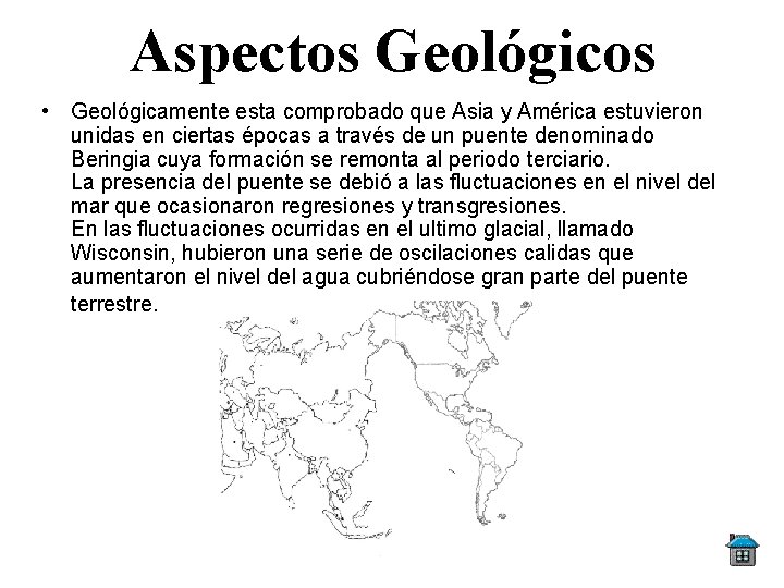 Aspectos Geológicos • Geológicamente esta comprobado que Asia y América estuvieron unidas en ciertas