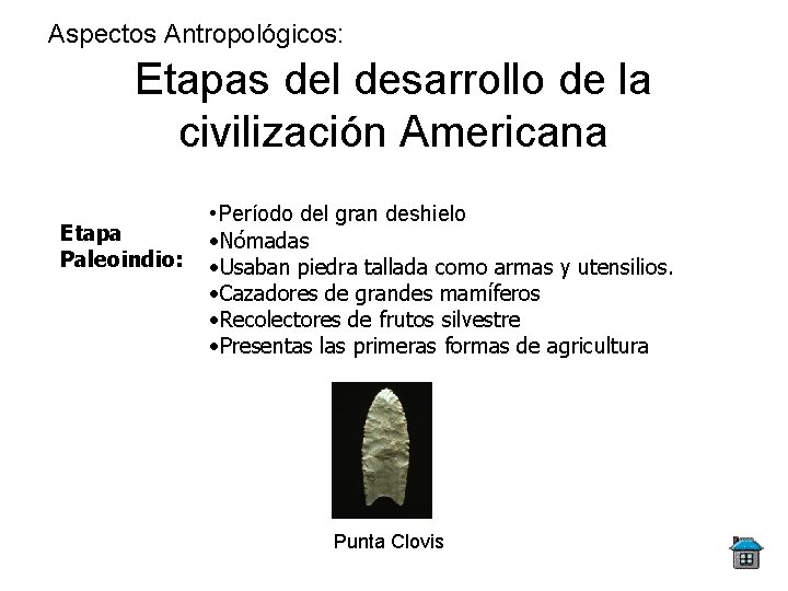 Aspectos Antropológicos: Etapas del desarrollo de la civilización Americana Etapa Paleoindio: • Período del