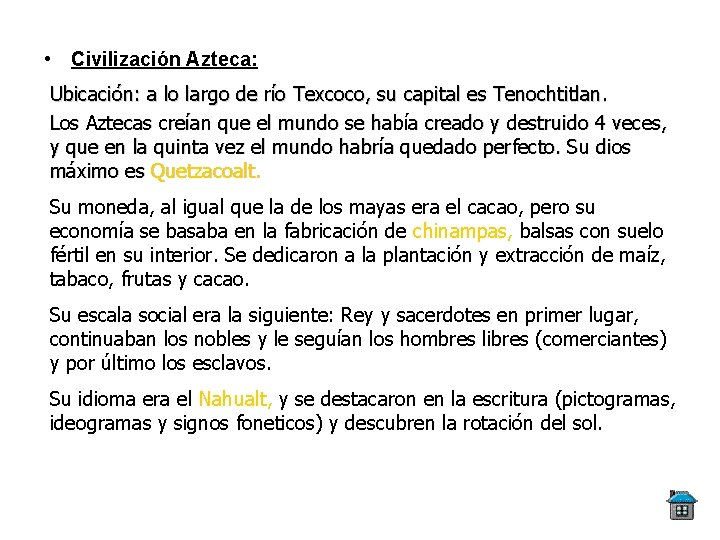  • Civilización Azteca: Ubicación: a lo largo de río Texcoco, su capital es