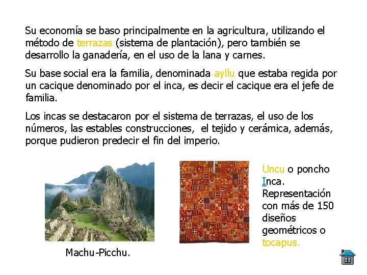 Su economía se baso principalmente en la agricultura, utilizando el método de terrazas (sistema
