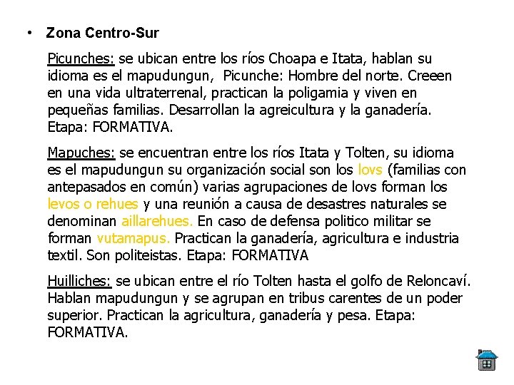  • Zona Centro-Sur Picunches: se ubican entre los ríos Choapa e Itata, hablan