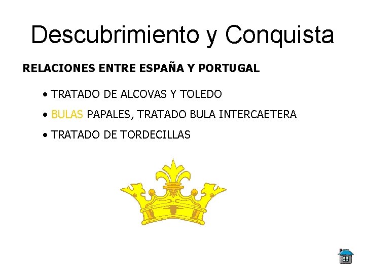Descubrimiento y Conquista RELACIONES ENTRE ESPAÑA Y PORTUGAL • TRATADO DE ALCOVAS Y TOLEDO