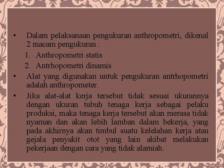  • • • Dalam pelaksanaan pengukuran anthropometri, dikenal 2 macam pengukuran : 1.