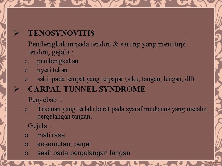 Ø TENOSYNOVITIS Pembengkakan pada tendon & sarung yang menutupi tendon, gejala : o o