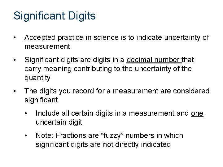 Significant Digits • Accepted practice in science is to indicate uncertainty of measurement •