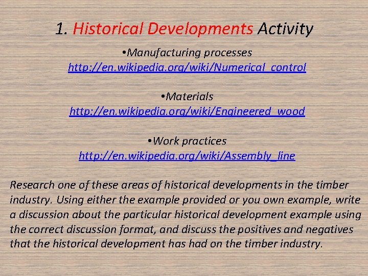 1. Historical Developments Activity • Manufacturing processes http: //en. wikipedia. org/wiki/Numerical_control • Materials http: