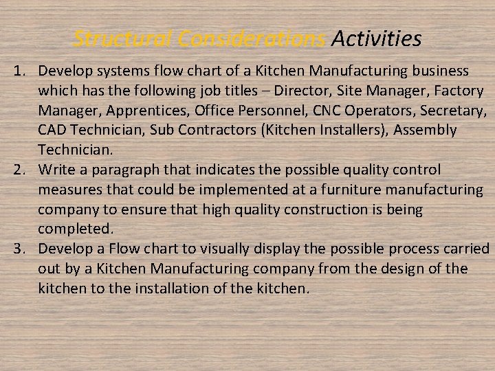 Structural Considerations Activities 1. Develop systems flow chart of a Kitchen Manufacturing business which