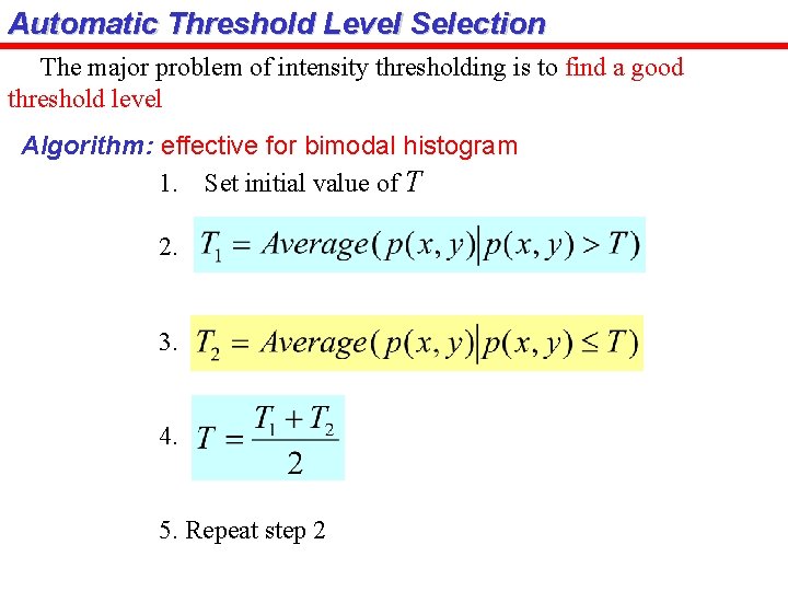 Automatic Threshold Level Selection The major problem of intensity thresholding is to find a