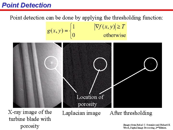 Point Detection Point detection can be done by applying the thresholding function: Location of