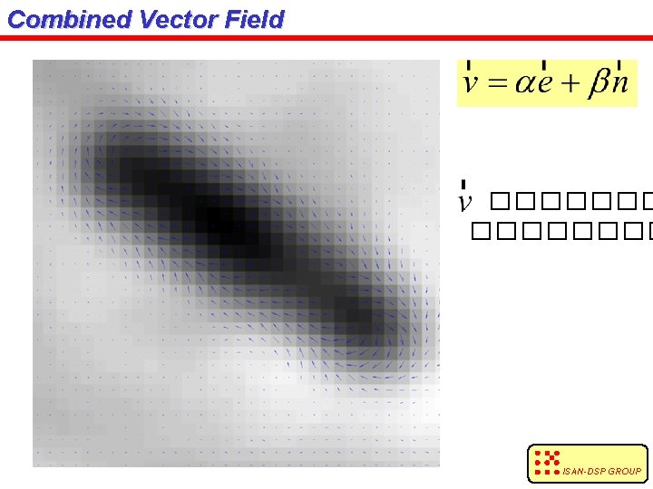 Combined Vector Field �������� ISAN-DSP GROUP 