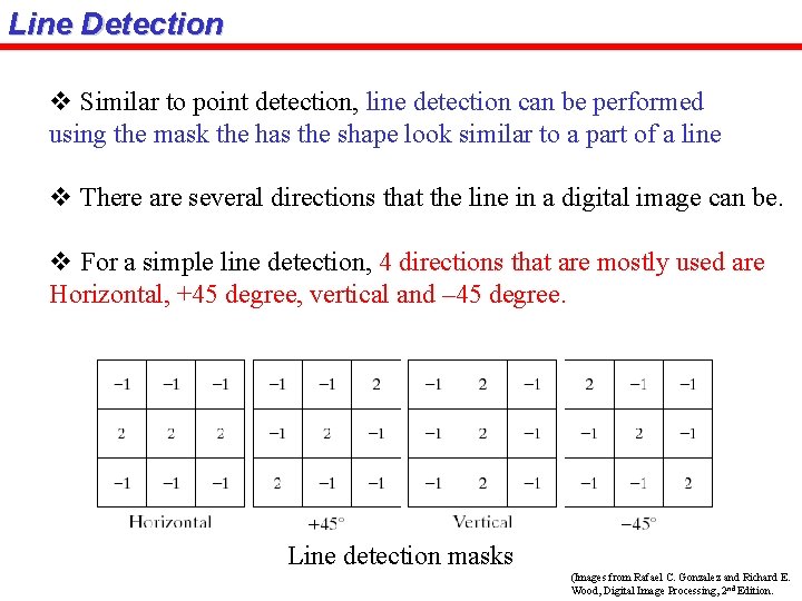 Line Detection v Similar to point detection, line detection can be performed using the