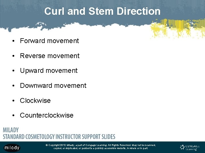 Curl and Stem Direction • Forward movement • Reverse movement • Upward movement •