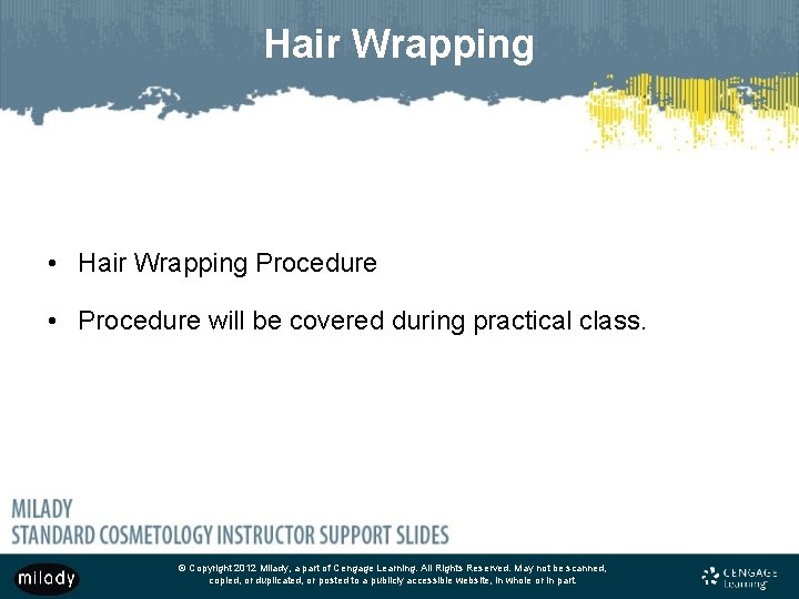 Hair Wrapping • Hair Wrapping Procedure • Procedure will be covered during practical class.