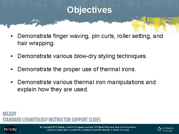 Objectives • Demonstrate finger waving, pin curls, roller setting, and hair wrapping. • Demonstrate