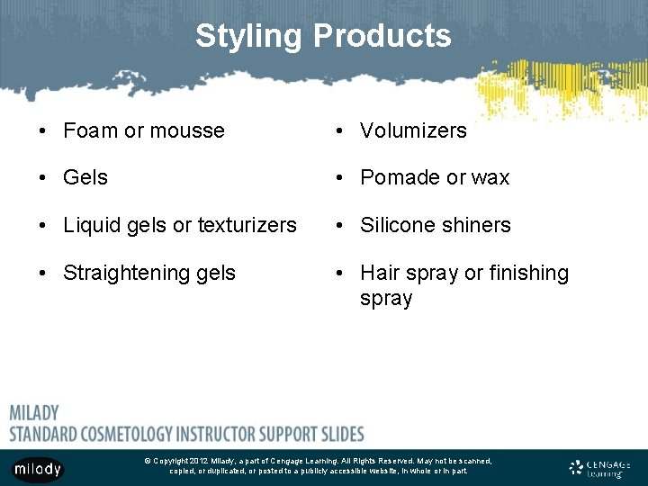 Styling Products • Foam or mousse • Volumizers • Gels • Pomade or wax
