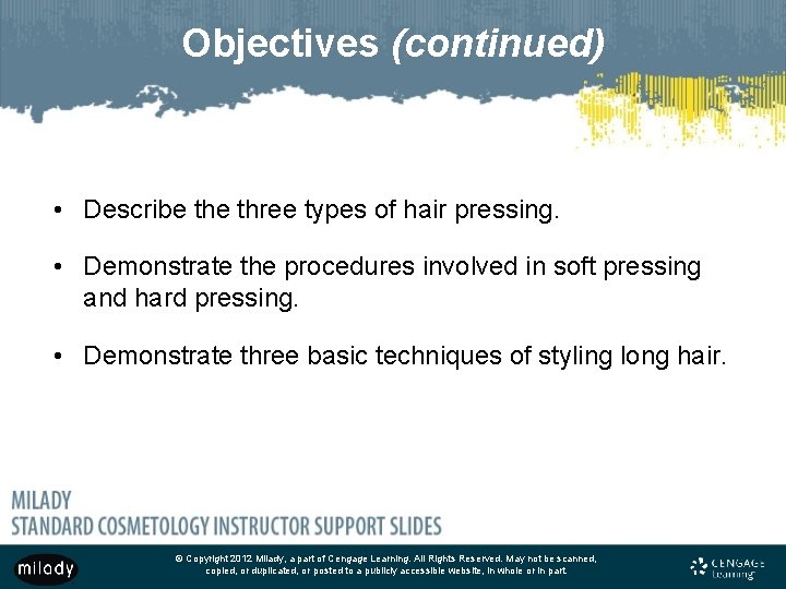 Objectives (continued) • Describe three types of hair pressing. • Demonstrate the procedures involved