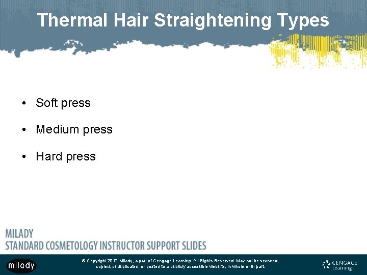 Thermal Hair Straightening Types • Soft press • Medium press • Hard press ©