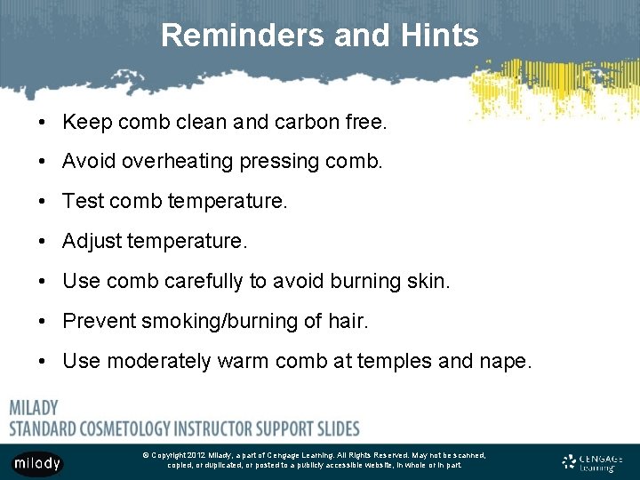 Reminders and Hints • Keep comb clean and carbon free. • Avoid overheating pressing