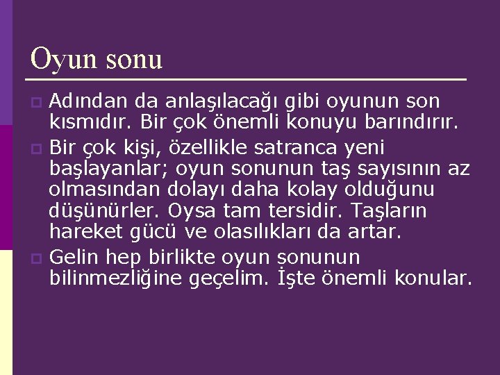 Oyun sonu Adından da anlaşılacağı gibi oyunun son kısmıdır. Bir çok önemli konuyu barındırır. Oyun sonu Adından da anlaşılacağı gibi oyunun son kısmıdır. Bir çok önemli konuyu barındırır.