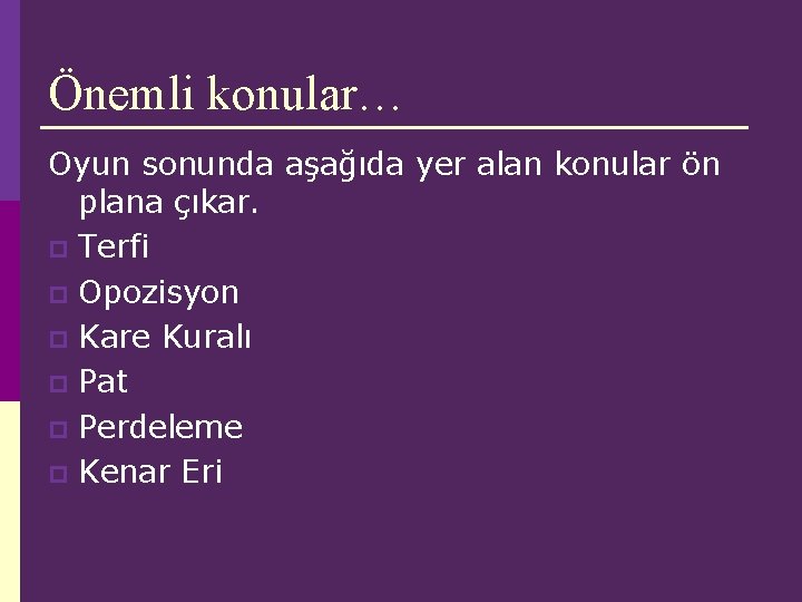 Önemli konular… Oyun sonunda aşağıda yer alan konular ön plana çıkar. p Terfi p Önemli konular… Oyun sonunda aşağıda yer alan konular ön plana çıkar. p Terfi p