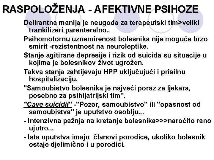 RASPOLOŽENJA - AFEKTIVNE PSIHOZE Delirantna manija je neugoda za terapeutski tim>veliki trankilizeri parenteralno. .